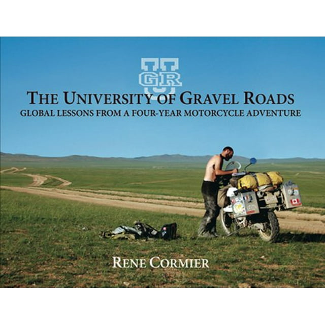 Pre-Owned The University of Gravel Roads: Global Lessons from a Four-Year Motorcycle Adventure Paperback