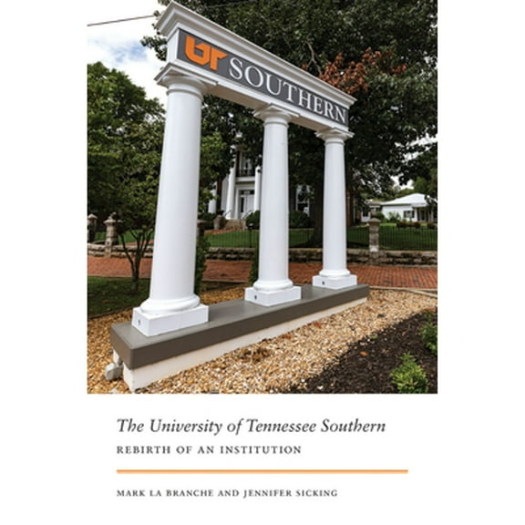 Pre-Owned The University of Tennessee Southern : Rebirth of an Institution (Hardcover)
