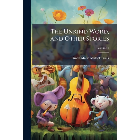 The Unkind Word, and Other Stories; Volume 1 (Paperback)