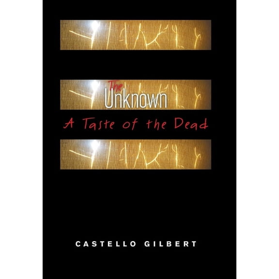 The Unknown: A Taste of the Dead Hardcover 1664144846 9781664144842 Castello Gilbert