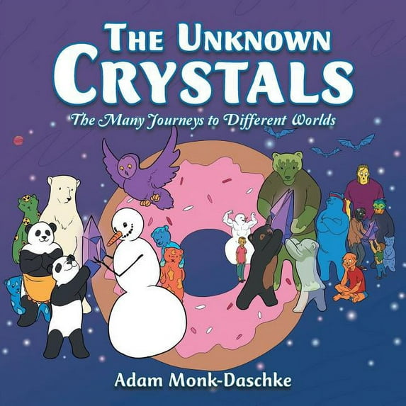 The Unknown Crystals: The Many Journeys to Different Worlds, (Paperback)