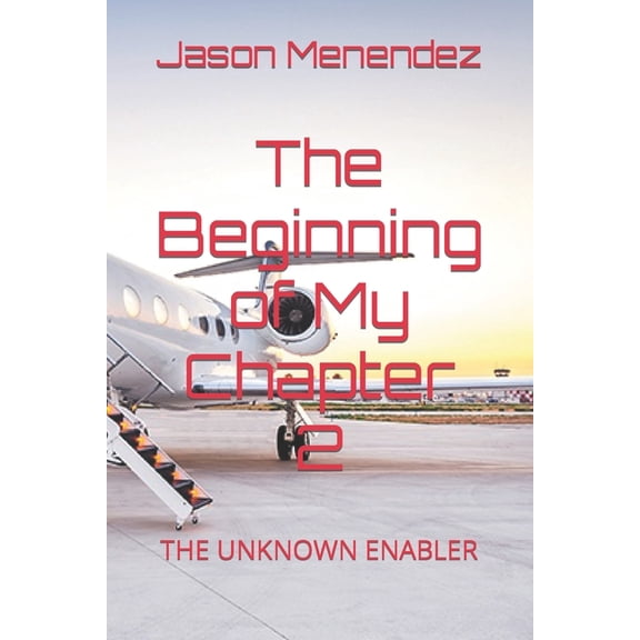 The Unknown Enabler: The Beginning of My Chapter 2 : The Unknown Enabler (Series #7) (Paperback)