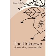 The Unknown A love story to remember, Hardcover