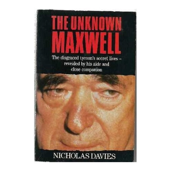 Pre-Owned The Unknown Maxwell: The disgraced tycoon's secret lives - revealed by his aide and close companion Paperback