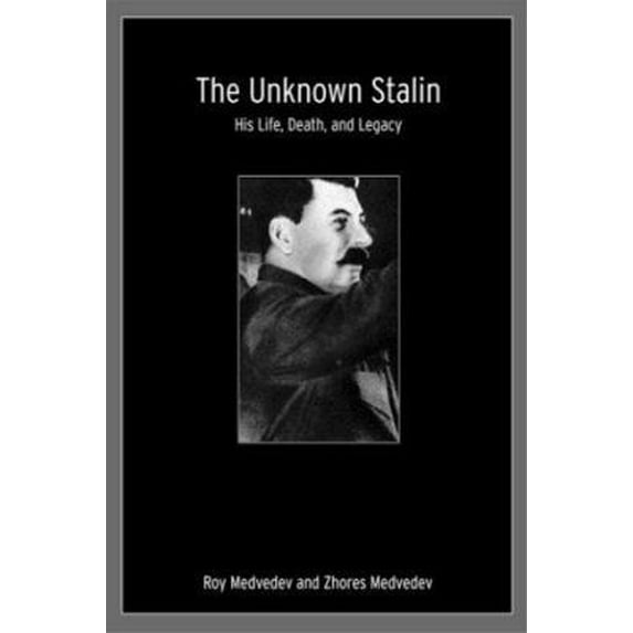 Pre-Owned The Unknown Stalin: His Life, Death, and Legacy (Hardcover) 1585675024 9781585675029