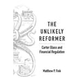 thumbnail image 1 of Pre-Owned The Unlikely Reformer: Carter Glass and Financial Regulation (Paperback) 1942695160 9781942695165, 1 of 1