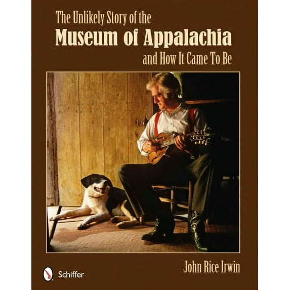 The Unlikely Story of the Museum of Appalachia and How It Came to Be (Paperback)