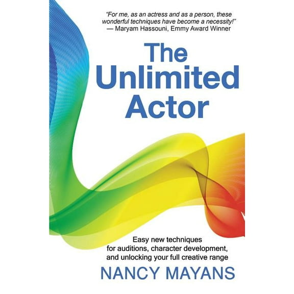 The Unlimited Actor: Easy, innovative techniques for auditions, character development, and unlocking your full creati