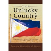 The Unlucky Country The Republic of the Philippines in the 21st Century, Paperback