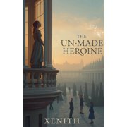 The Unmade Heroine, Paperback