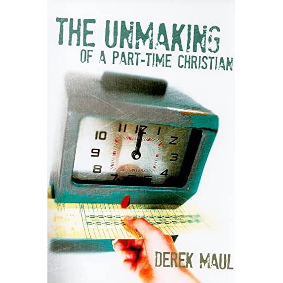 Pre-Owned The Unmaking of a Part-Time Christian (Paperback) 0835899926 9780835899925