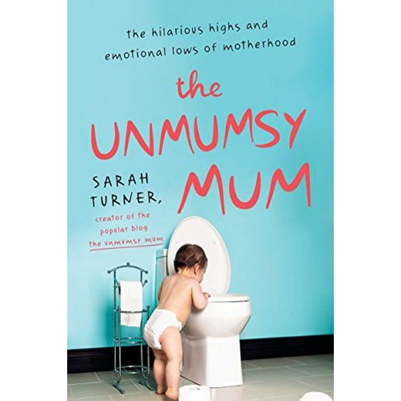 Pre-Owned The Unmumsy Mum : The Hilarious Highs and Emotional Lows of Motherhood (Paperback) 9780143130048