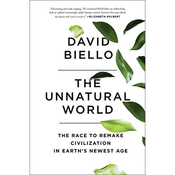Pre-Owned The Unnatural World: The Race to Remake Civilization in Earth's Newest Age (Hardcover) 1476743908 9781476743905