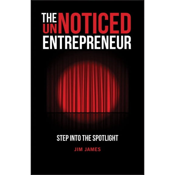 The Unnoticed Entrepreneur, Book 1: Step Into the Spotlight, (Paperback)