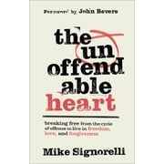 The Unoffendable Heart Breaking Free from the Cycle of Offense to Live in Freedom, Love, and Forgiveness, Paperback