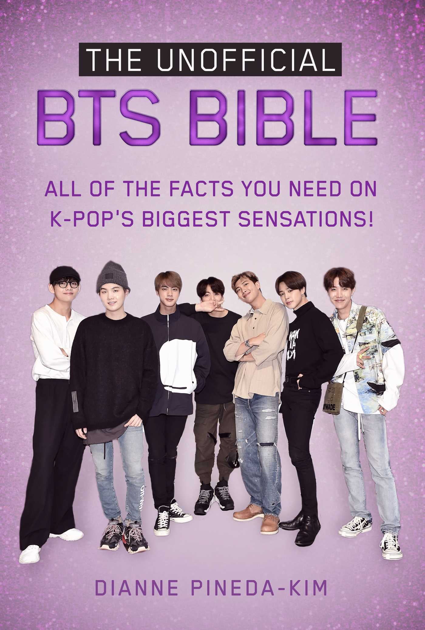 DIANNE PINEDA-KIM The Unofficial BTS Bible : All of the Facts You Need on K-Pop's Biggest Sensations! (Paperback)