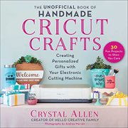 Pre-Owned The Unofficial Book of Handmade Cricut Crafts: Creating Personalized Gifts with Your Electronic Cutting Machine (Paperback) 1510766561 9781510766563