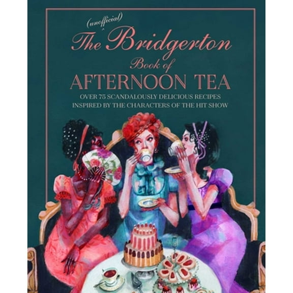 Pre-Owned The Unofficial Bridgerton Book of Afternoon Tea: Over 75 Scandalously Delicious Recipes Inspired by the Characters of the Hit Show (Hardcover) 1788794311 9781788794312