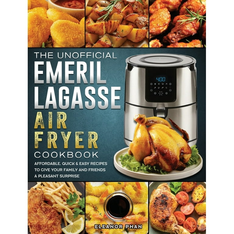 The Easy Emeril Lagasse Power Air Fryer 360 Max XL Cookbook : Delicious and  Testy Air Fryer Recipes for smart People on a Budgt (Paperback) 
