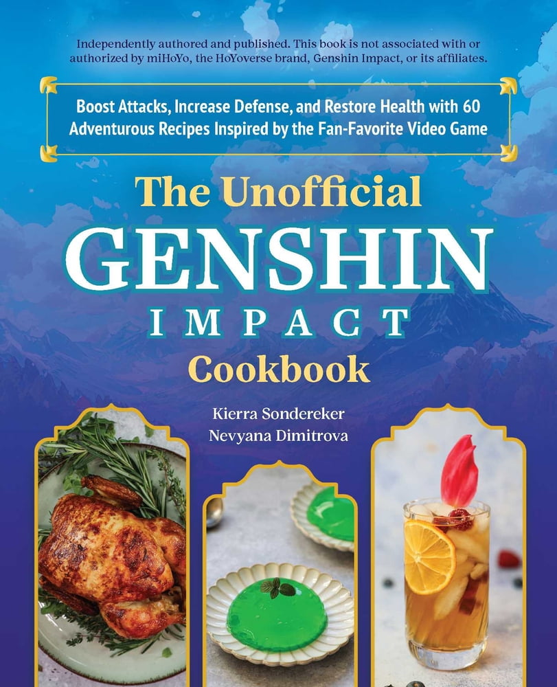 Pre-Owned The Unofficial Genshin Impact Cookbook: Boost Attacks, Increase Defense, and Restore Your Health with 60 Adventurous Recipes Inspired by the Fan-Favor (Hardcover) 1646045483 9781646045488