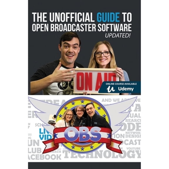 Pre-Owned The Unofficial Guide to Open Broadcaster Software: OBS: The World's Most Popular Free Live-Streaming Application (Paperback) 1098933842 9781098933845