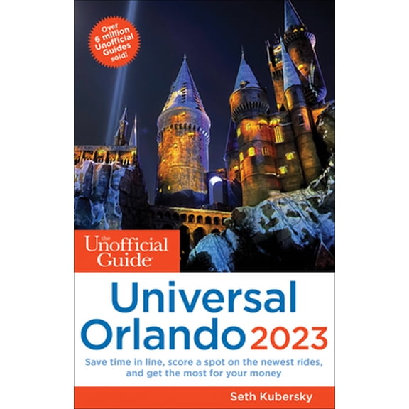 Pre-Owned The Unofficial Guide to Universal Orlando 2023 (Paperback) 1628091355 9781628091359
