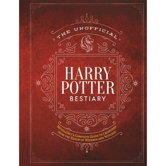 Pre-Owned The Unofficial Harry Potter Bestiary: Mugglenet's Complete Guide to the Fantastic Creatures from the Realm of Wizards and Witches (Hardcover) 1948174677 9781948174671