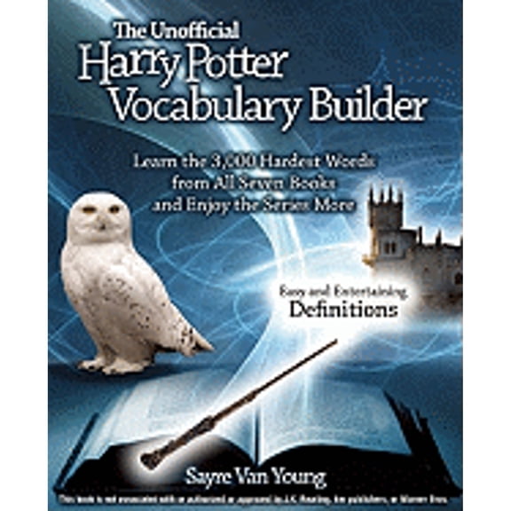 Pre-Owned The Unofficial Harry Potter Vocabulary Builder: Learn the 3,000 Hardest Words from All Seven Books and Enjoy the Series More (Paperback) 1569756848 9781569756843