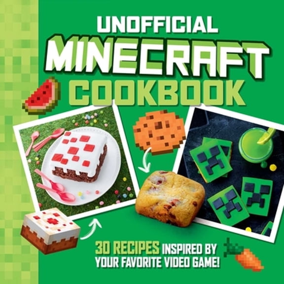 Pre-Owned The Unofficial Minecraft Cookbook: 30 Recipes Inspired by Your Favorite Video Game (Hardcover) by Juliette Lalbaltry, Charly Deslandes
