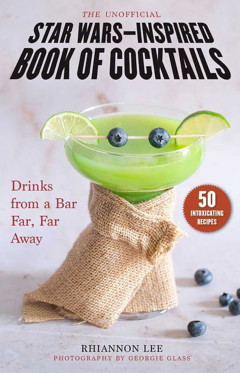 The Unofficial Star Wars-Inspired Book of Cocktails: Drinks from a Bar Far, Far Away, (Hardcover)