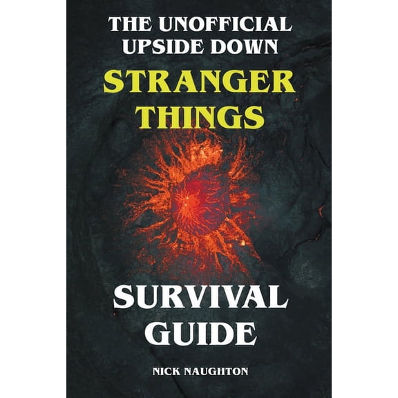 The Unofficial Upside Down Stranger Things Survival Guide, (Paperback)