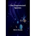 thumbnail image 1 of The Unprotected Species, (Paperback), 1 of 1