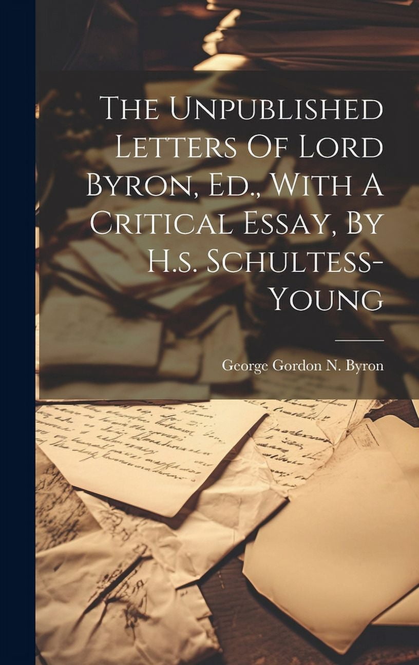 The Unpublished Letters Of Lord Byron, Ed., With A Critical Essay, By H ...