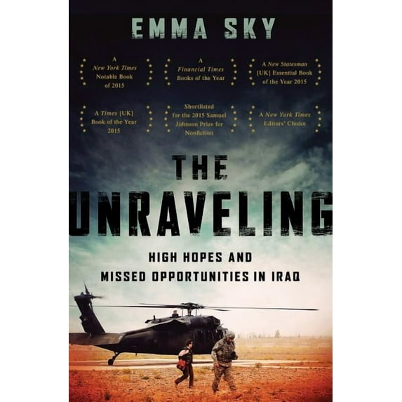 The Unraveling : High Hopes and Missed Opportunities in Iraq (Paperback)