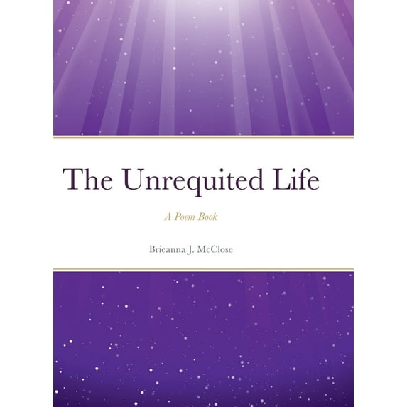 The Unrequited Life, (Hardcover)