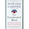 thumbnail image 1 of The Unschooled Mind: How Children Think and How Schools Should Teach, (Paperback), 1 of 1