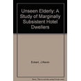 thumbnail image 1 of Pre-Owned The Unseen Elderly : A Study of Marginally Subsistent Hotel Dwellers 9780916304478 Used, 1 of 1