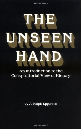 Pre-Owned The Unseen Hand: An Introduction to the Conspiratorial View of History (Paperback) 0961413506 9780961413507
