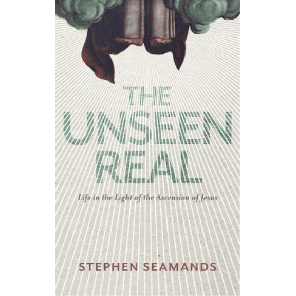 The Unseen Real Stephen Seamands (Paperback)