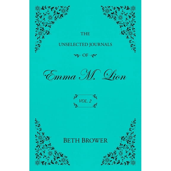 The Unselected Journals of Emma M. Lion: Vol. 2 (Paperback)