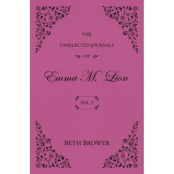 The Unselected Journals of Emma M. Lion: Vol. 5 (Paperback)