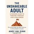 thumbnail image 1 of The Unshakeable Adult: A Modern Guide to Thriving Through Life's Challenges, (Paperback), 1 of 1