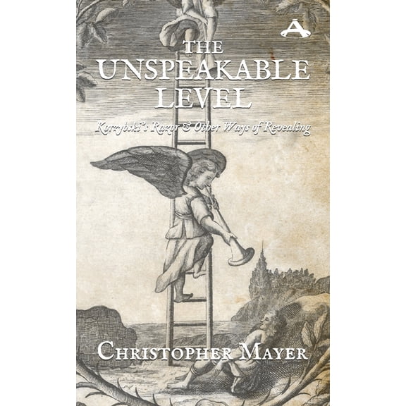 The Unspeakable Level: Korzybski's Razor and Other Ways of Revealing, (Paperback)