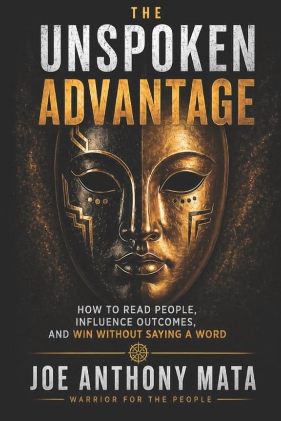 The Unspoken Advantage: How to Read People, Influence Outcomes, And Win Without Saying a Word, (Paperback)
