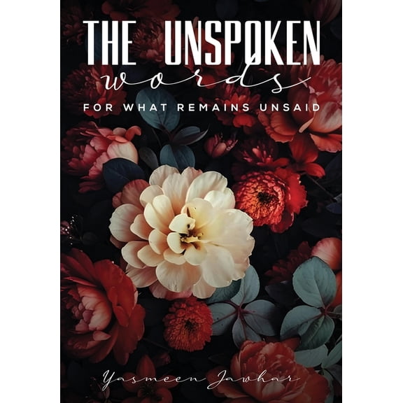 The Unspoken Words-For What Remains Unsaid, (Paperback)