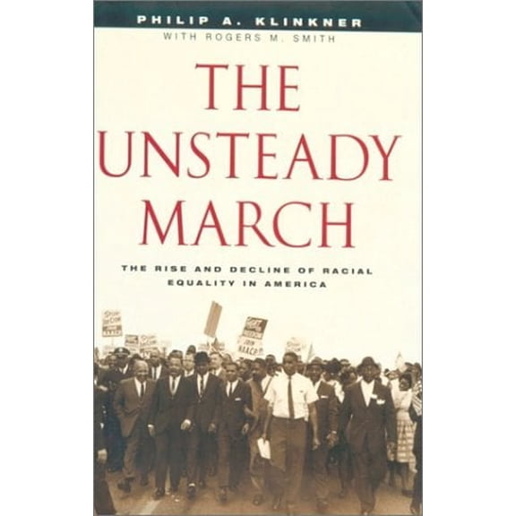 Pre-Owned The Unsteady March: The Rise and Decline of Racial Equality in America (Paperback) 0226443418 9780226443416