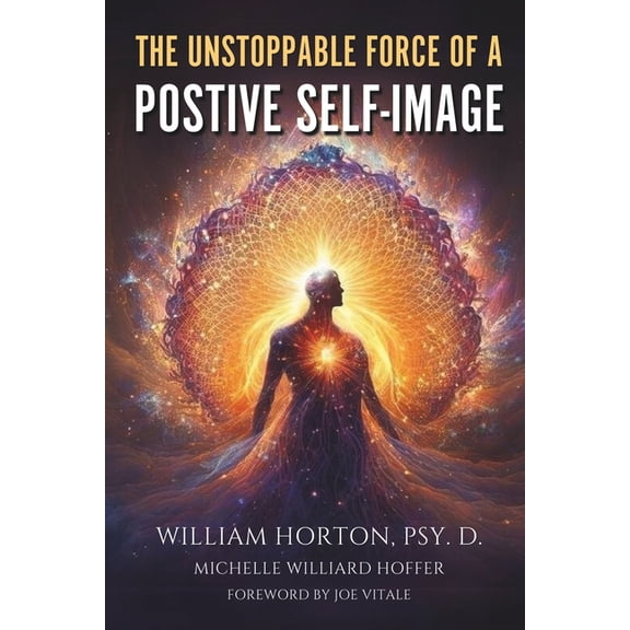 The Unstoppable Force Of A Positive Self Image (Paperback)