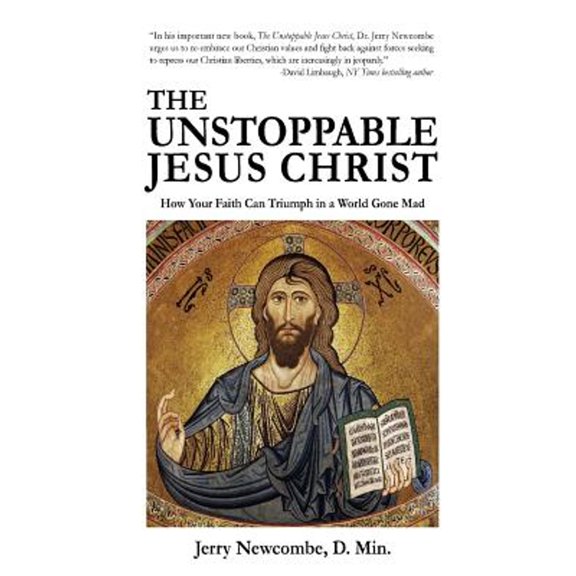 Pre-Owned The Unstoppable Jesus Christ: How Your Faith Can Triumph in a World Gone Mad (Paperback) 1945630396 9781945630392