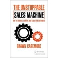 thumbnail image 1 of The Unstoppable Sales Machine: How to Connect, Convert, and Close New Customers, (Hardcover), 1 of 1