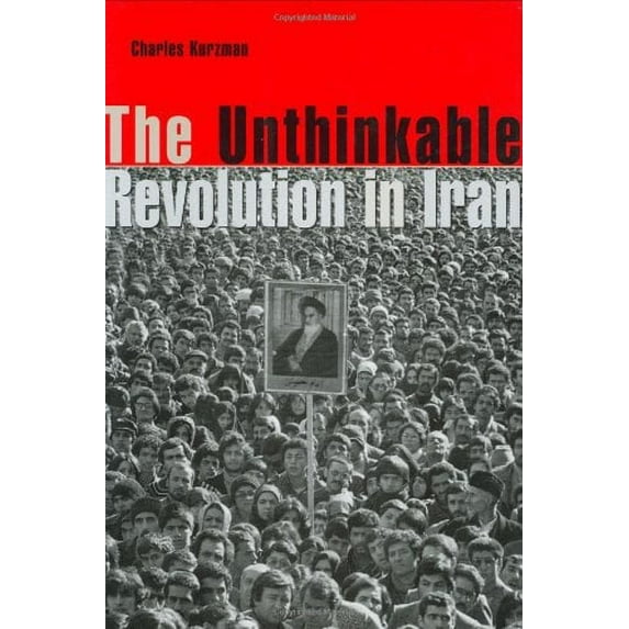 Pre-Owned The Unthinkable Revolution in Iran (Hardcover) 067401328X 9780674013285